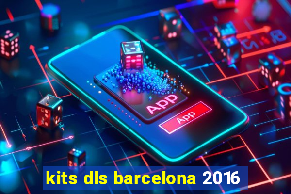 kits dls barcelona 2016